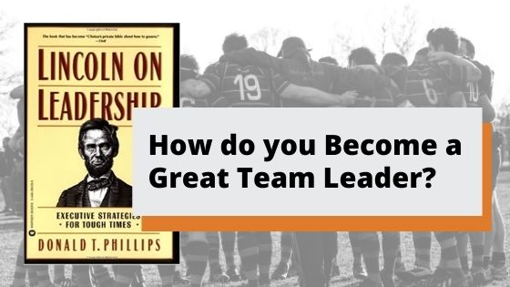 How do you Become a Great Team Leader?