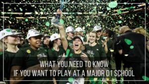What You Need to Know if You Want to Play at a Major D1 School