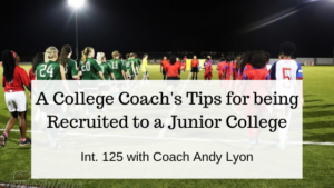 A College Coach’s Tips for being Recruited to a Junior College
